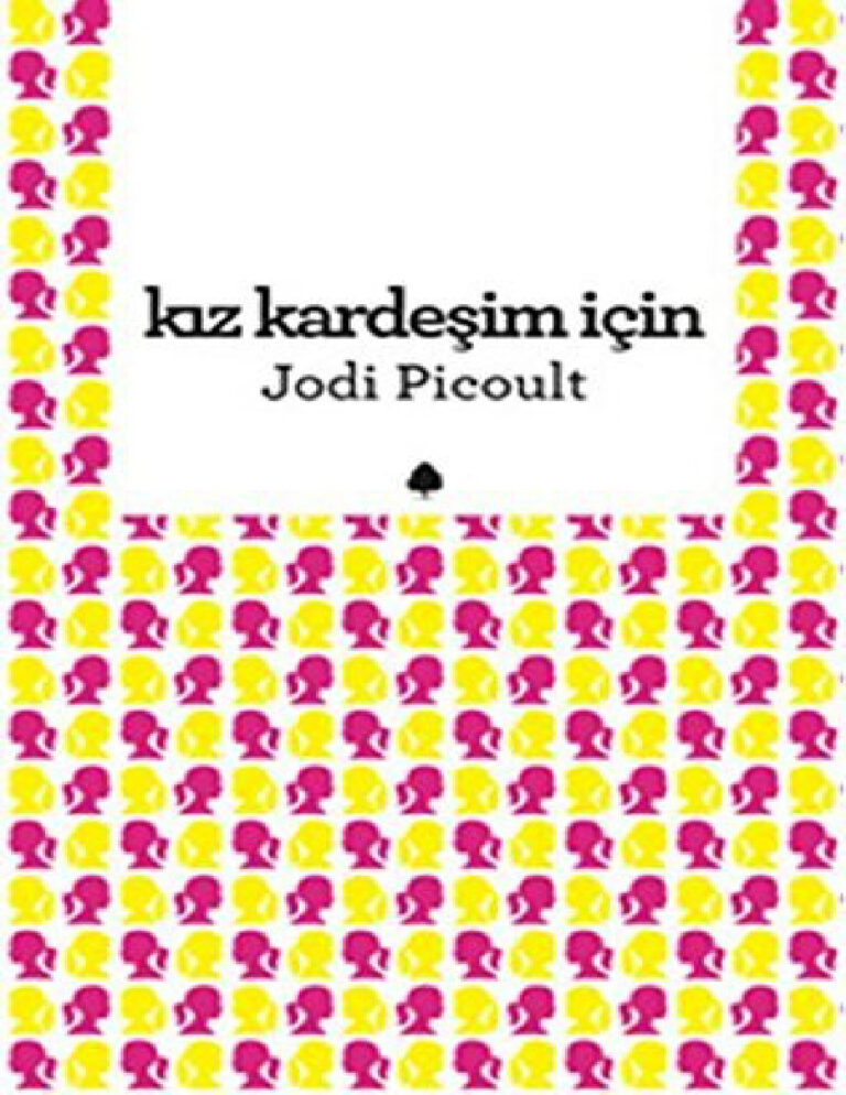 Kız Kardeşim İçin PDF - Jodi Picoult 15 Jodi Picoult Kız Kardeşim için Kitap Kapağı