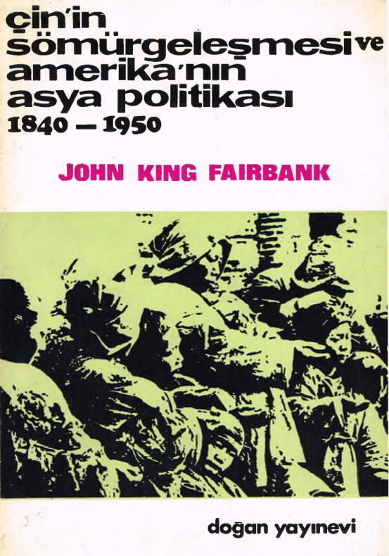 Çin’in Sömürgeleşmesi ve Amerika’nın Asya Politikası 1840-1950 PDF – John King Fairbank