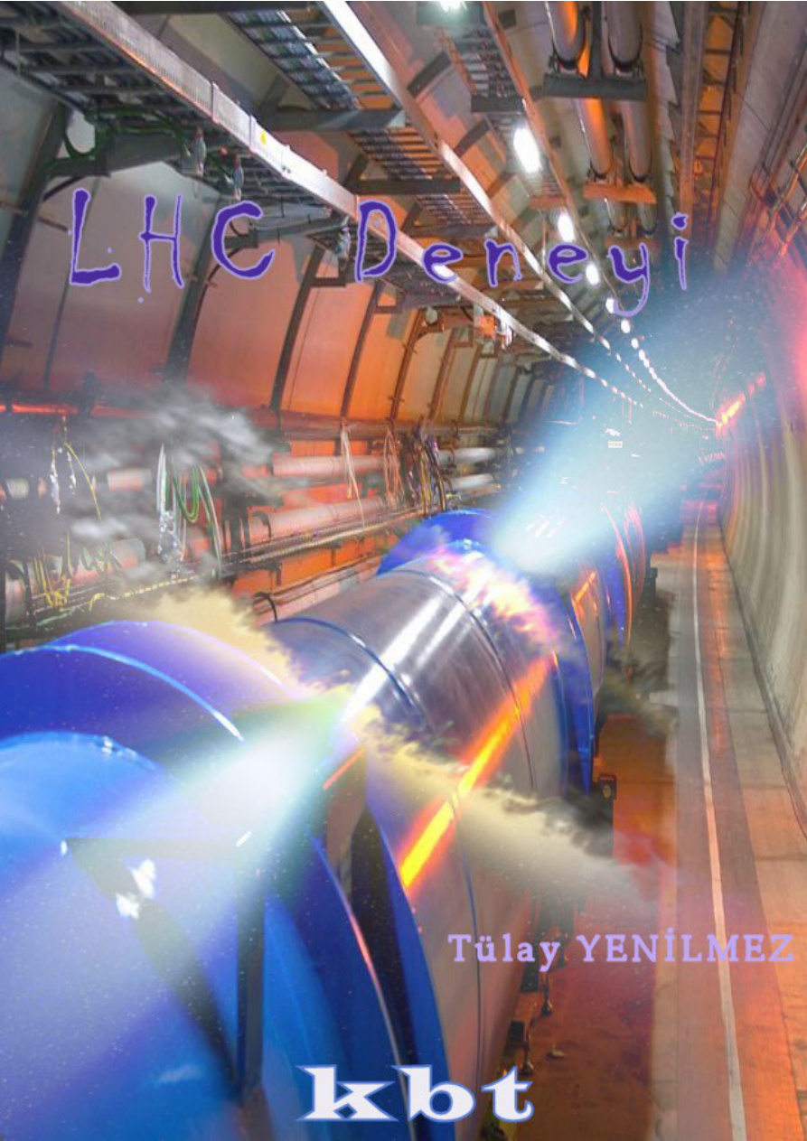 LHC Deneyi PDF – KBT (Kozmik Bilim ve Teknoloji Kolektifi)
