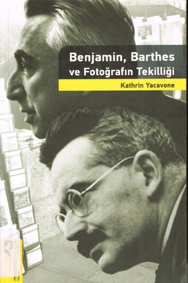 Benjamin, Barthes ve Fotoğrafın Tekilliği PDF – Kathrin Yacavone