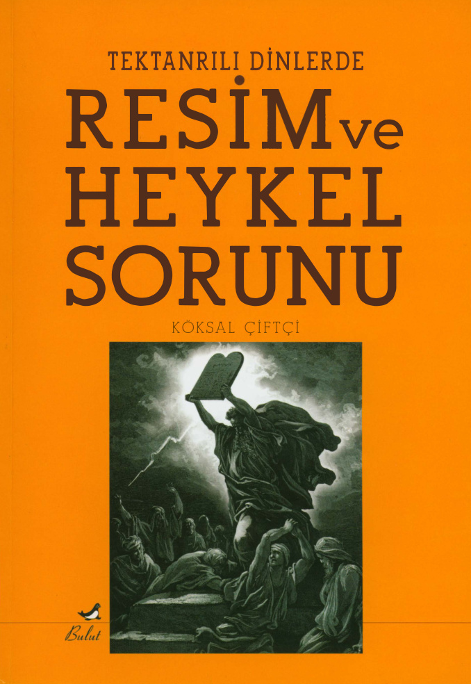 Tektanrılı Dinlerde Resim ve Heykel Sorunu PDF – Köksal Çiftçi
