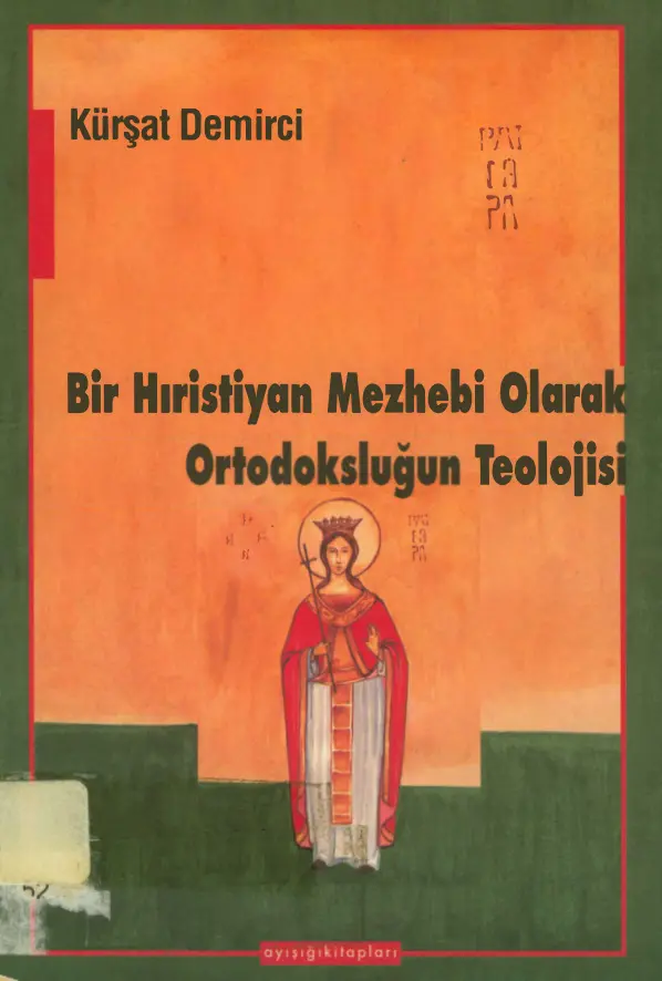 Bir Hıristiyan Mezhebi Olarak Ortodoksluğun Teolojisi PDF – Kürşat Demirci