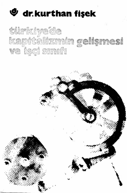Türkiye’de Kapitalizmin Gelişmesi ve İşçi Sınıfı PDF – Kurthan Fişek