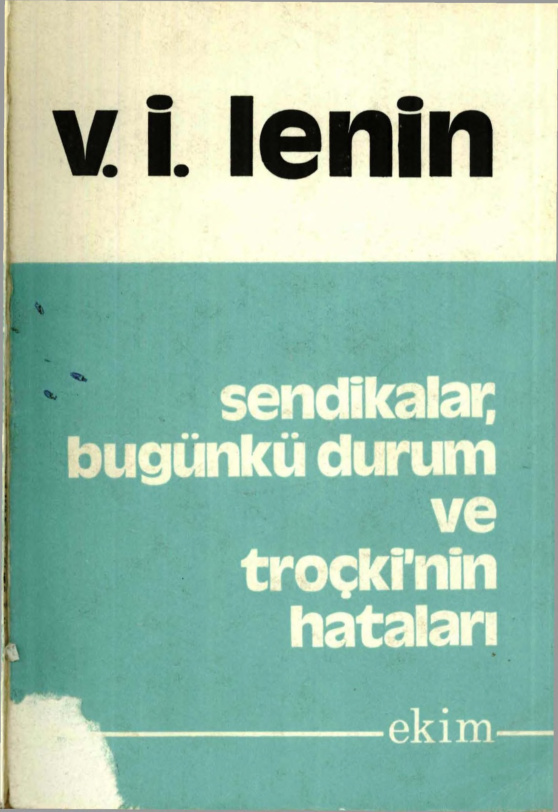 Sendikalar, Bugünkü Durum ve Troçki’nin Hataları PDF – Vladimir İlyiç Lenin