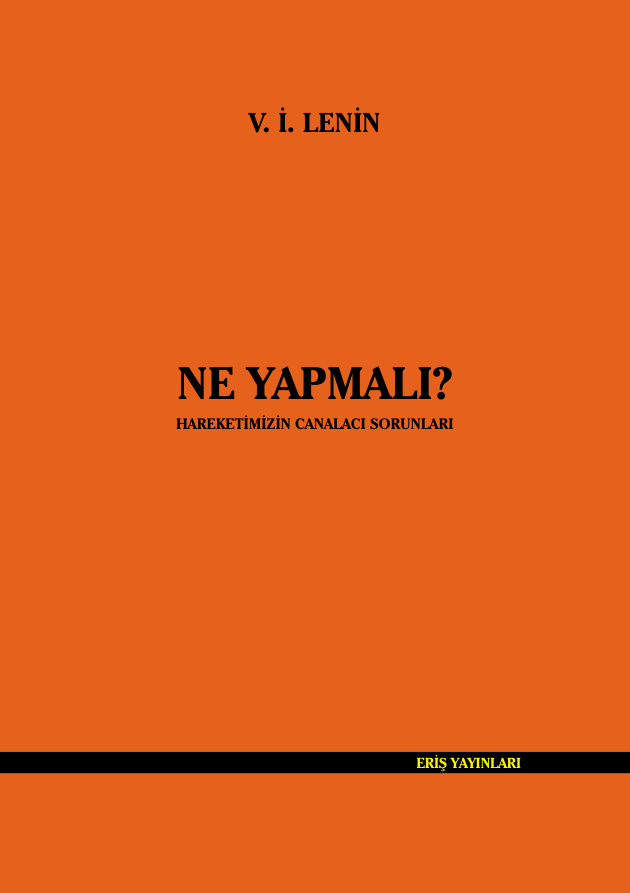 Ne Yapmalı? Hareketimizin Can Alıcı Sorunları PDF – Vladimir İlyiç Lenin