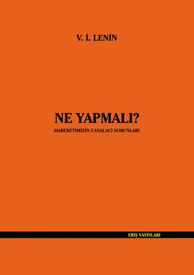 Ne Yapmalı? Hareketimizin Can Alıcı Sorunları PDF - Vladimir İlyiç Lenin 8 Ne Yapmalı? Hareketimizin Can Alıcı Sorunları PDF – Vladimir İlyiç Lenin