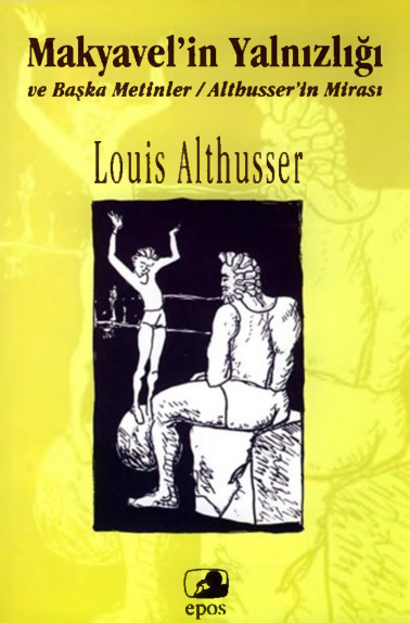 Makyavel’in Yalnızlığı ve Başka Metinler PDF – Louis Althusser
