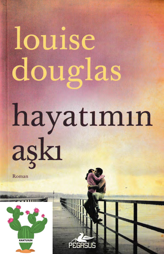 Hayatımın Aşkı PDF – Louise Douglas