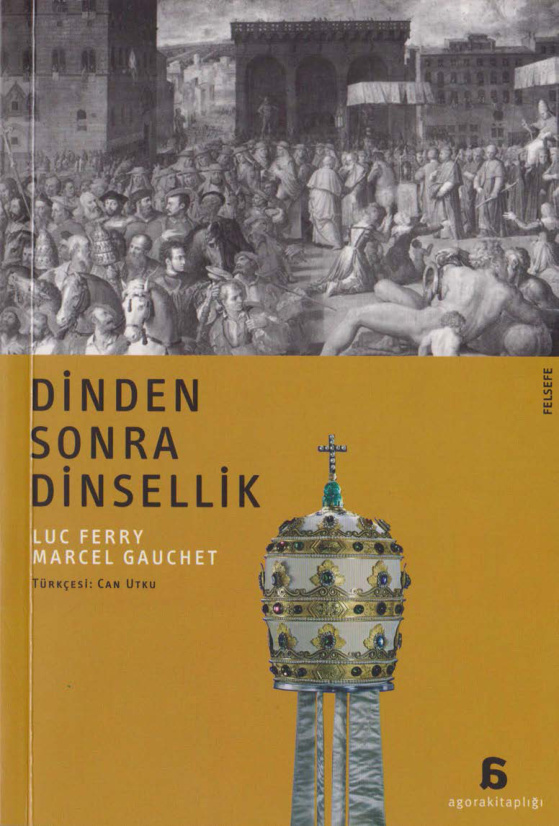 Dinden Sonra Dinsellik PDF – Luc Ferry & Marcel Gauchet
