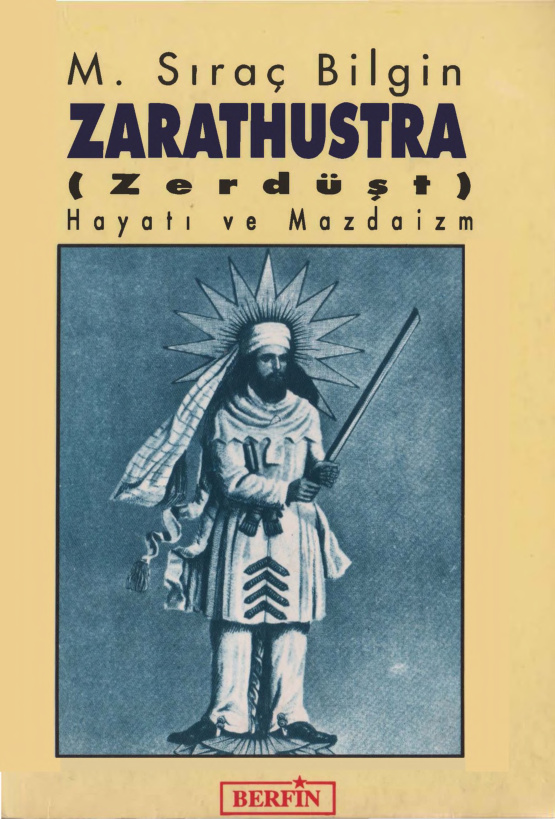 Zaratusthra (Zerdüşt) Hayatı ve Mazdaizm PDF – M. Sıraç Bilgin