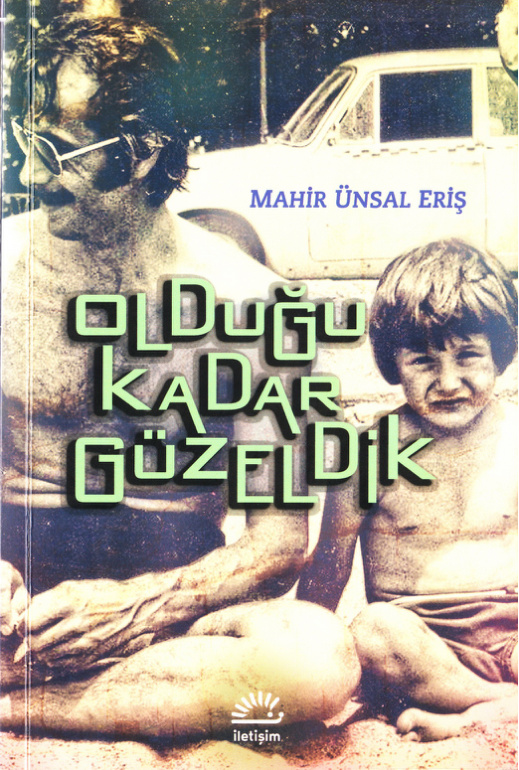 Olduğu Kadar Güzeldik PDF – Mahir Ünsal Eriş
