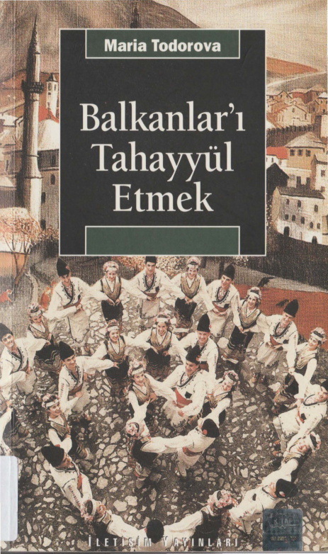 Balkanlar’ı Tahayyül Etmek PDF – Maria Todorova