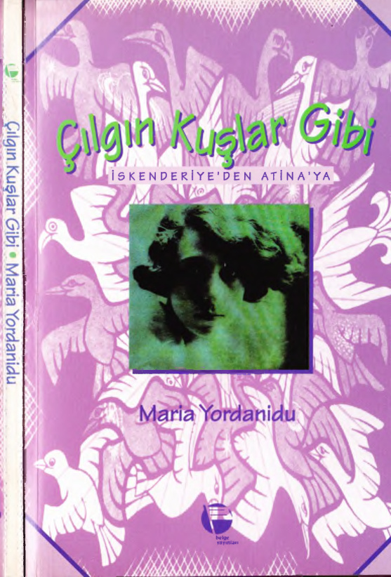 Maria Yordanidu Çılgın Kuşlar Gibi İskendireye'den Atina'ya Belge Yayınları Kitap Kapağı