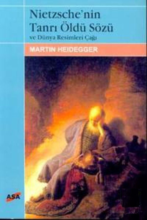 Nietzsche’nin Tanrı Öldü Sözü ve Dünya Resimleri Çağı PDF – Martin Heidegger