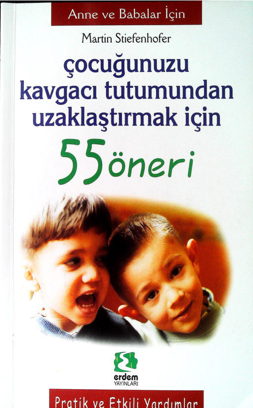 Çocuğunuzu Kavgacı Tutumundan Uzaklaştırmak İçin 55 Öneri PDF – Martin Stiefenhofer
