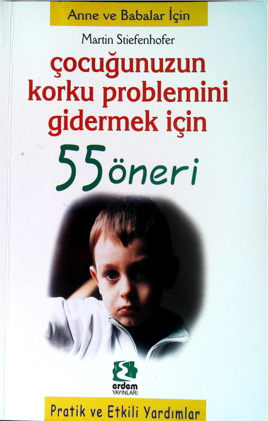Çocuğunuzun Korku Problemini Gidermek İçin 55 Öneri PDF – Martin Stiefenhofer