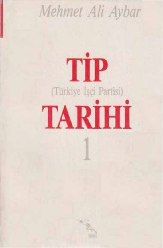 Türkiye İşçi Partisi (TİP) Tarihi Cilt I PDF – Mehmet Ali Aybar