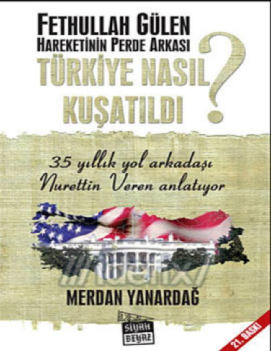 Türkiye Nasıl Kuşatıldı Fethullah Gülen Hareketinin Perde Arkası PDF – Merdan Yanardağ