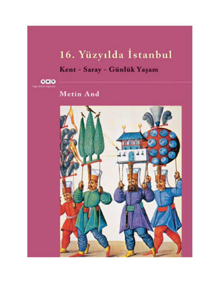 16. Yüzyılda İstanbul Kent - Saray - Günlük Yaşam PDF - Metin And 10 16. Yüzyılda İstanbul Kent – Saray – Günlük Yaşam PDF – Metin And