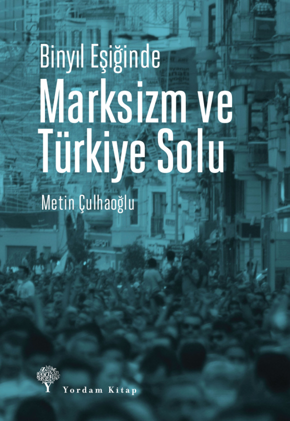 Binyıl Eşiğinde Marksizm ve Türkiye Solu PDF – Metin Çulhaoğlu