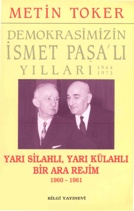 İsmet İnönü’lü Yıllar 5 Yarı Silahlı Yarı Külahlı Bir Ara Rejim 1960-1961 PDF – Metin Toker