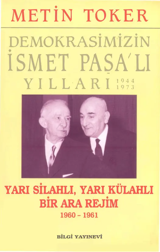 İsmet İnönü’lü Yıllar 5 Yarı Silahlı Yarı Külahlı Bir Ara Rejim 1960-1961 PDF – Metin Toker