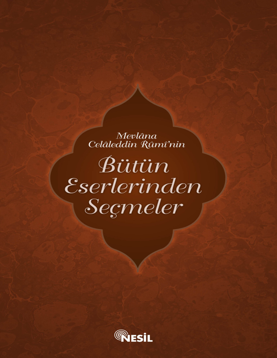 Mevlana Celaleddin Rumi’nin Bütün Eserlerinden Seçmeler PDF – Mevlana Celaleddin Rumi
