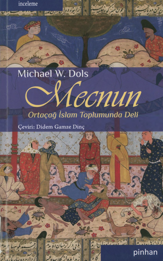 Mecnun Ortaçağ İslam Toplumunda Deli PDF – Michael W. Dols