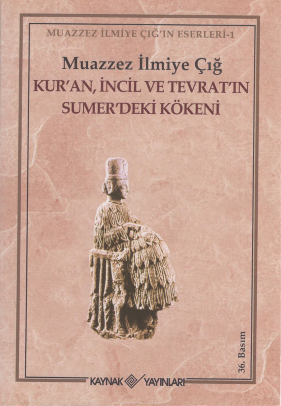 Kur’ân İncil ve Tevrat’ın Sümer’deki Kökeni PDF – Muazzez İlmiye Çığ