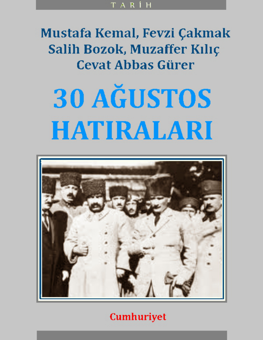 30 Ağustos Hatıraları PDF – M. Kemal Atatürk, F. Çakmak, S. Bozok, M. Kılıç, C. A. Gürer