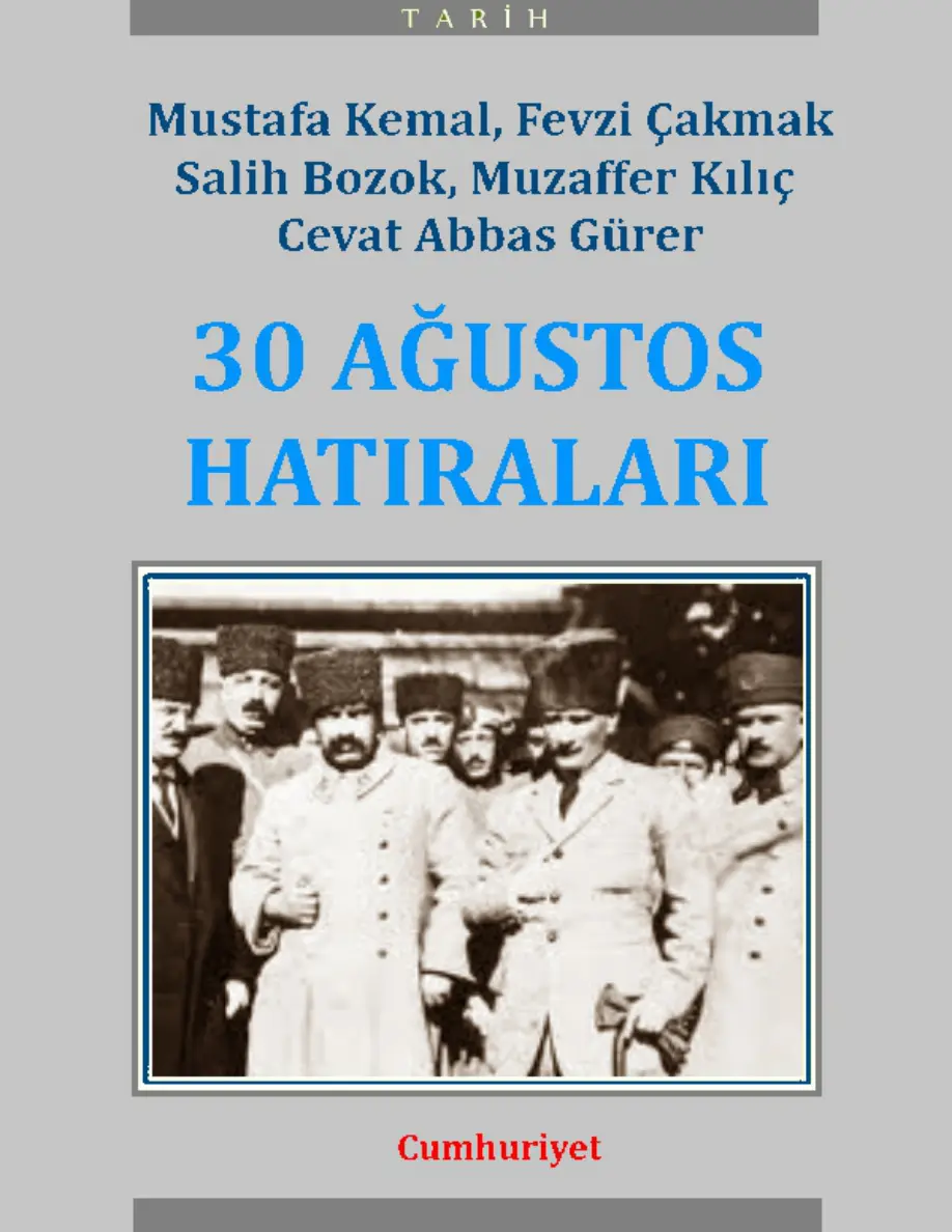 30 Ağustos Hatıraları PDF – M. Kemal Atatürk, F. Çakmak, S. Bozok, M. Kılıç, C. A. Gürer