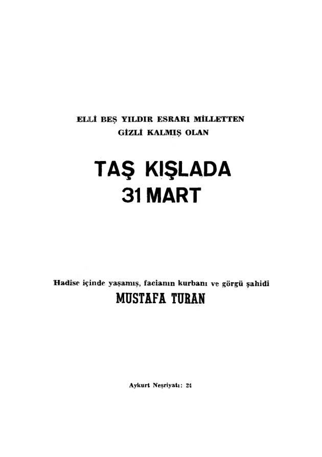 Elli Beş Yıldır Esrarı Milletten Gizli Kalmış Olan Taş Kışlada 31 Mart PDF – Mustafa Turan