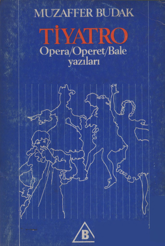 Tiyatro Opera Operet Bale Yazıları PDF – Muzaffer Budak
