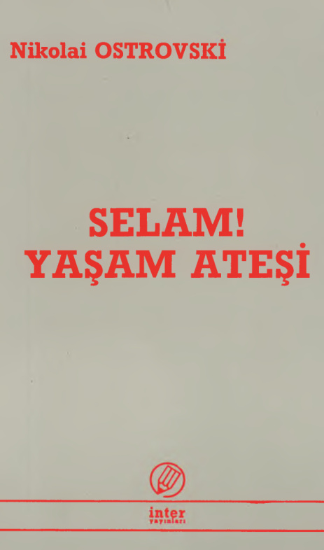Selam Yaşam Ateşi PDF - Nikolay Ostrovski 13 Selam Yaşam Ateşi PDF – Nikolay Ostrovski