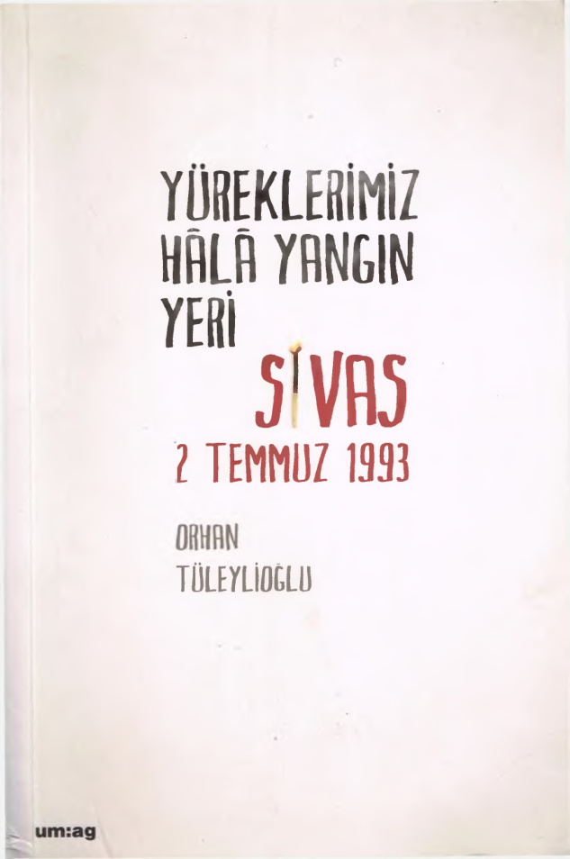 Yüreklerimiz Hala Yangın Yeri Sivas 2 Temmuz 1993 PDF - Orhan Tüleylioğlu 21 Yüreklerimiz Hala Yangın Yeri Sivas 2 Temmuz 1993 PDF – Orhan Tüleylioğlu