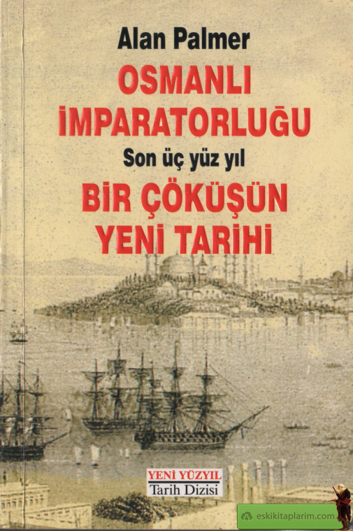 Osmanlı İmparatorluğu Bir Çöküşün Yeni Tarihi PDF – Alan Palmer