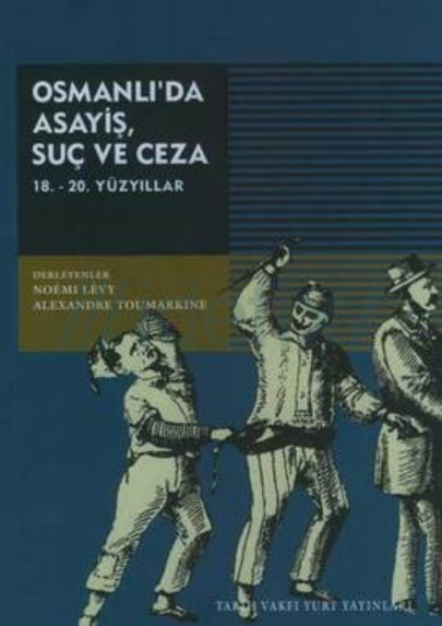Osmanlıda Asayiş Suç ve Ceza PDF – Alexandre Toumarkine & Noemi Levy