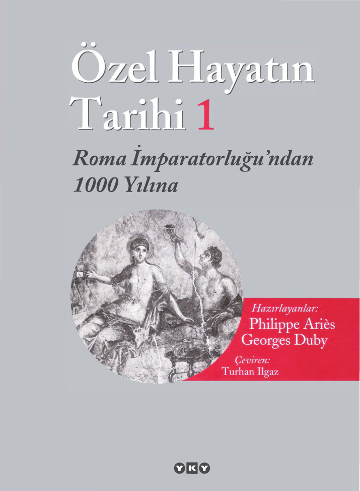 Özel Hayatın Tarihi 1 Roma İmparatorluğu’ndan 1000 Yılına PDF – Philippe Ariès & Georges Duby (Der.)
