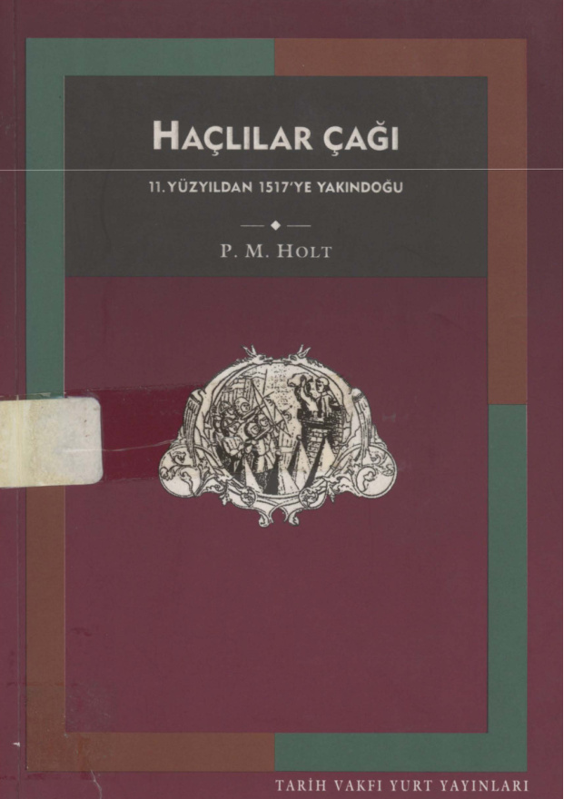 Haçlılar Çağı 11. Yüzyıldan 1517’ye Yakındoğu PDF – P. M. Holt