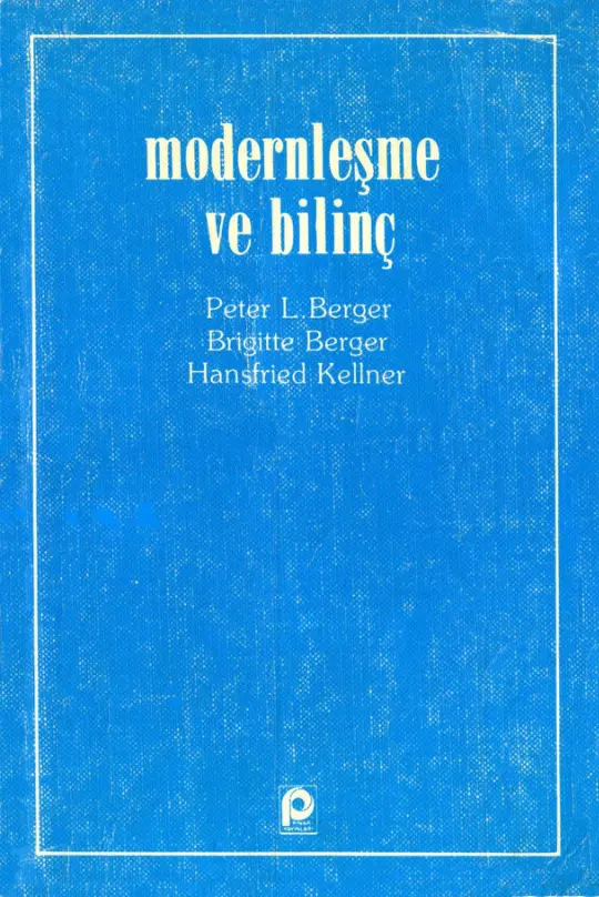 Modernleşme ve Bilinç PDF - Peter L. Berger & Brigitte Berger & Hansfried Kellner 3 Modernleşme ve Bilinç PDF – Peter L. Berger & Brigitte Berger & Hansfried Kellner