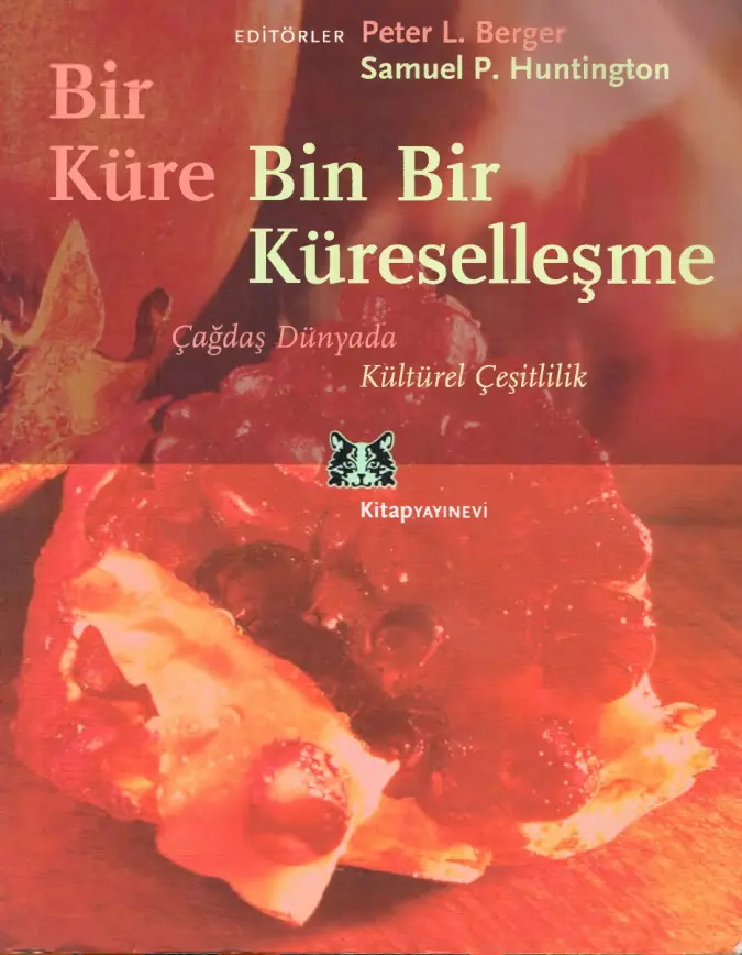 Bir Küre Binbir Küreselleşme PDF - Peter L. Berger & Samuel P. Huntington 2 Bir Küre Binbir Küreselleşme PDF – Peter L. Berger & Samuel P. Huntington