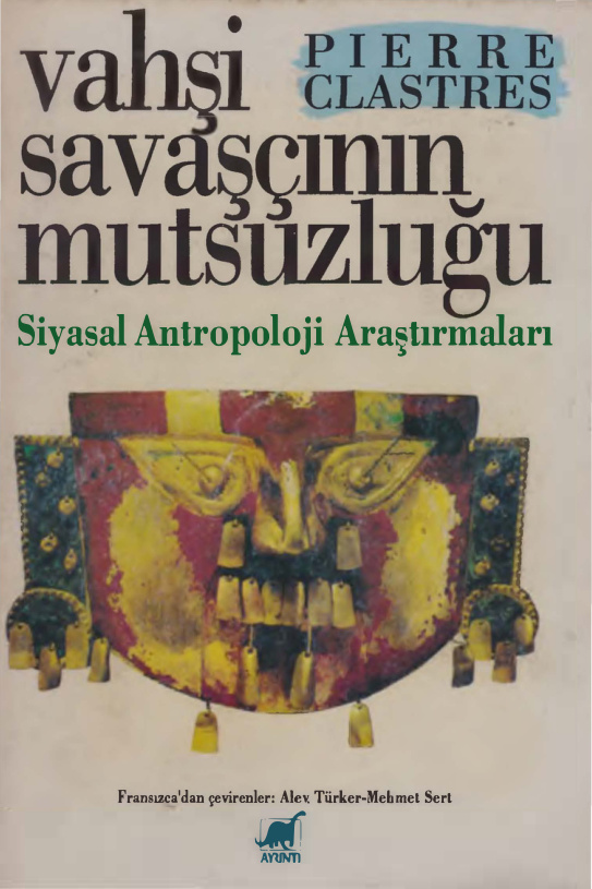 Vahşi Savaşçının Mutsuzluğu PDF – Pierre Clastres