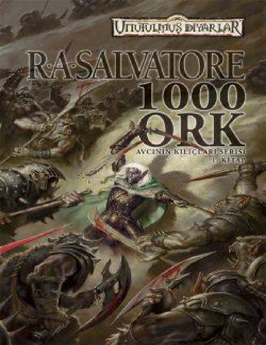 Unutulmuş Diyarlar – 15 – Avcının Kılıçları Serisi – 1 – Bin Ork PDF – R. A. Salvatore