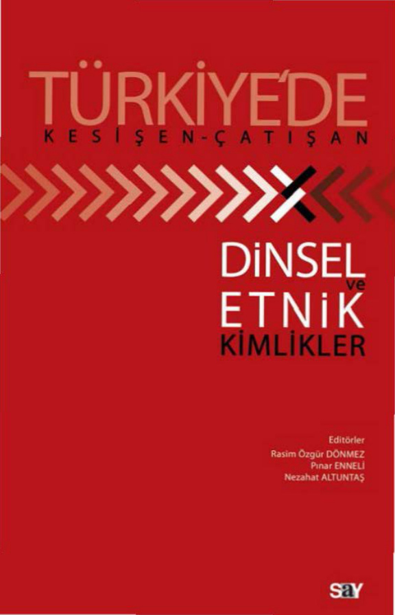 Türkiye’de Kesişen Çatışan Dinsel ve Etnik Kimlikler PDF – Rasim Özgür Dönmez, Pınar Enneli, Nezahat Altuntaş