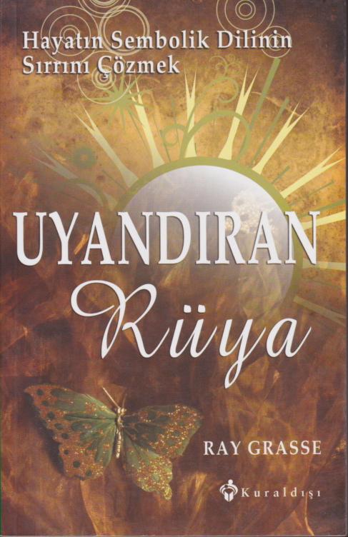 Hayatın Sembolik Dilinin Sırrını Çözmek- Uyandıran Rüya PDF – Ray Grasse
