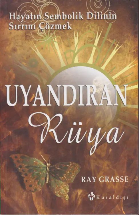 Hayatın Sembolik Dilinin Sırrını Çözmek- Uyandıran Rüya PDF – Ray Grasse