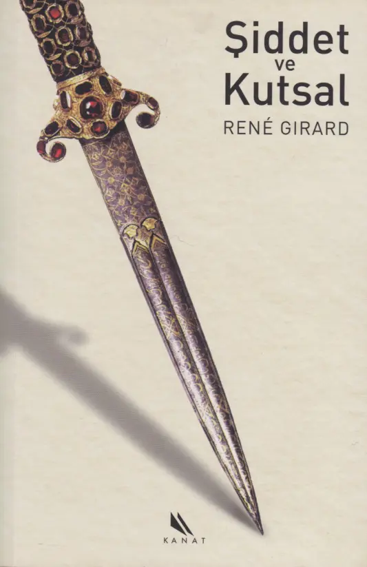 Rene Girard Şiddet ve Kutsal Kanat Yayınları Kitap Kapağı