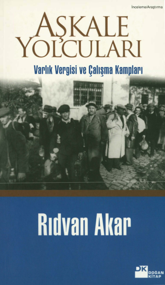 Aşkale Yolcuları Varlık Vergisi ve Çalışma Kampları PDF – Rıdvan Akar