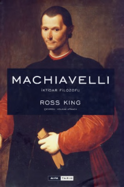 Machiavelli İktidar Filozofu PDF – Ross King