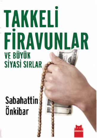 Takkeli Firavunlar ve Büyük Siyasi Sırlar PDF – Sabahattin Önkibar